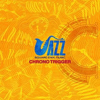 CDSQUARE ENIX JAZZ -CHRONO TRIGGER-פ2022ǯ126ȯ䡣ͽդ