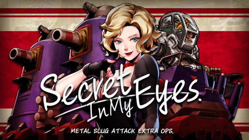 METAL SLUG ATTACKסָꥤ٥ȡSecret In My Eyesפ