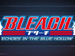 �֥����֥롼�ե��󥿥����ס���BLEACH ��ǯ�����ӡץ���ܤΥ��٥�ȥ����ȥ뤬��BLEACH ECHOES IN THE BLUE HOLLOW�ɤ˷���