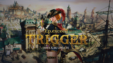 Lineage Mסӥ奢뤬줿4ǯǰߥȤǿåץǡȡEp.exceed TRIGGERɤ524˼»