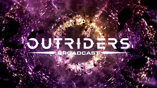 OUTRIDERS Broadcast #2ܸ