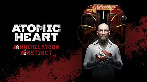 Atomic HeartסDLC1ơAnnihilation InstinctפۿϤˡʥꥢŨƤʤɤо