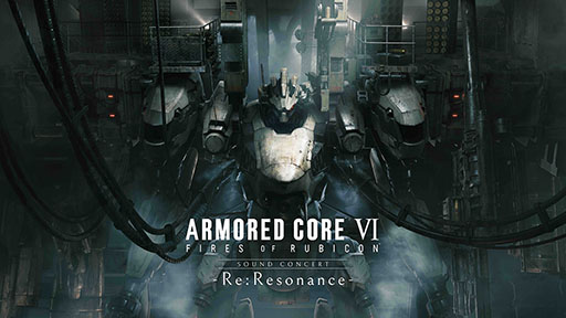 ꡼ No.001Υͥ / ARMORED CORE VI FIRES OF RUBICON Sound Concert -Re:Resonance-סԸΥåȼդ򳫻