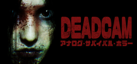 DEADCAM | アナログ・サバイバル・ホラー