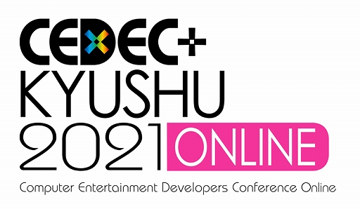 CEDEC+KYUSHU 2021 ONLINEפåȥơ֥뤬